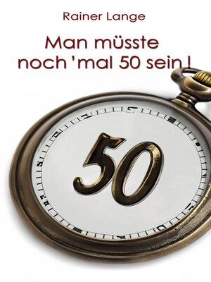 cover image of Man müsste noch 'mal 50 sein!